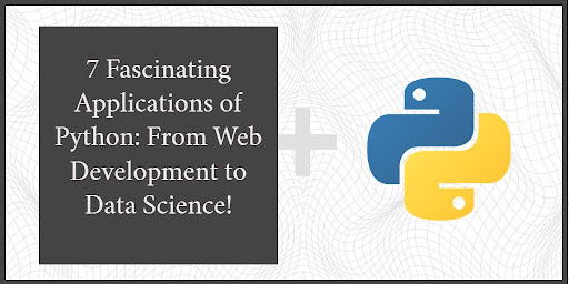 7 Fascinating Applications of Python: From Web Development to Data Science